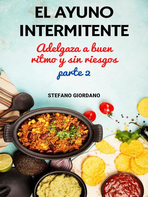 Title details for El Ayuno Intermitente Adelgaza a buen Ritmo y sin riesgos Parte 2 by Stefano Giordano - Available